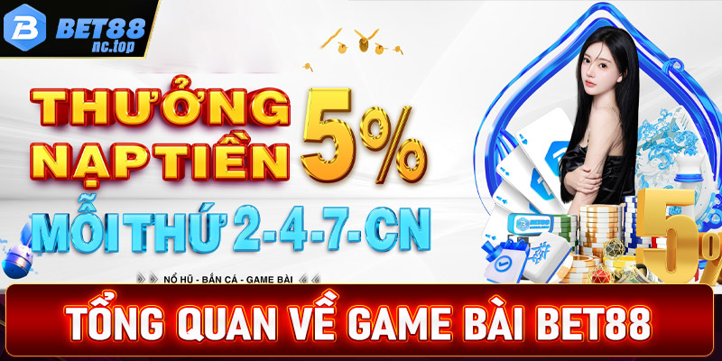 Tổng quan chung về cổng game bài Bet88