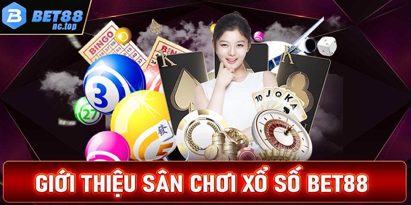 Giới thiệu sân chơi cá cược xổ số Bet88 siêu lôi cuốn