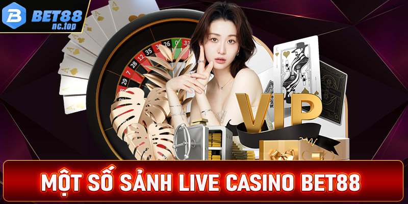 Những sảnh live casino Bet88 được yêu thích nhất hiện nay 