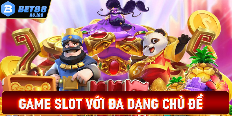 Game slot với đa dạng chủ đề cùng giải thưởng jackpot hấp dẫn